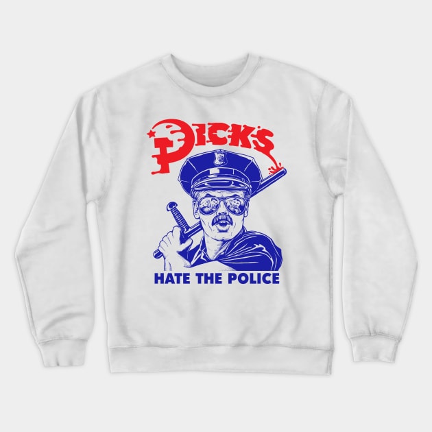 Dicks Hate the Police Crewneck Sweatshirt by Meganpalmer